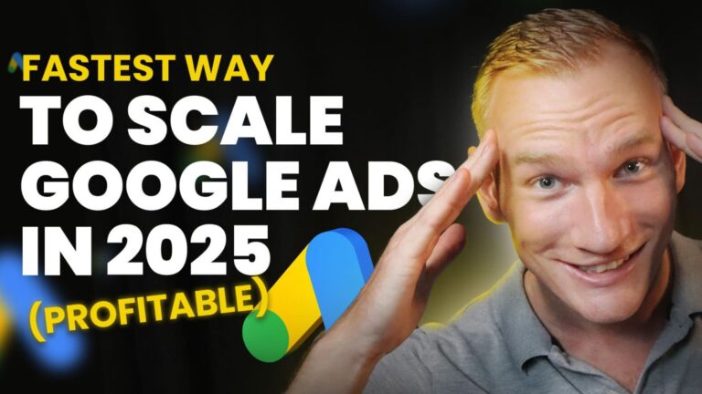 The FASTEST Way to Scale Google Ads in 2025 – While Staying Profitable
